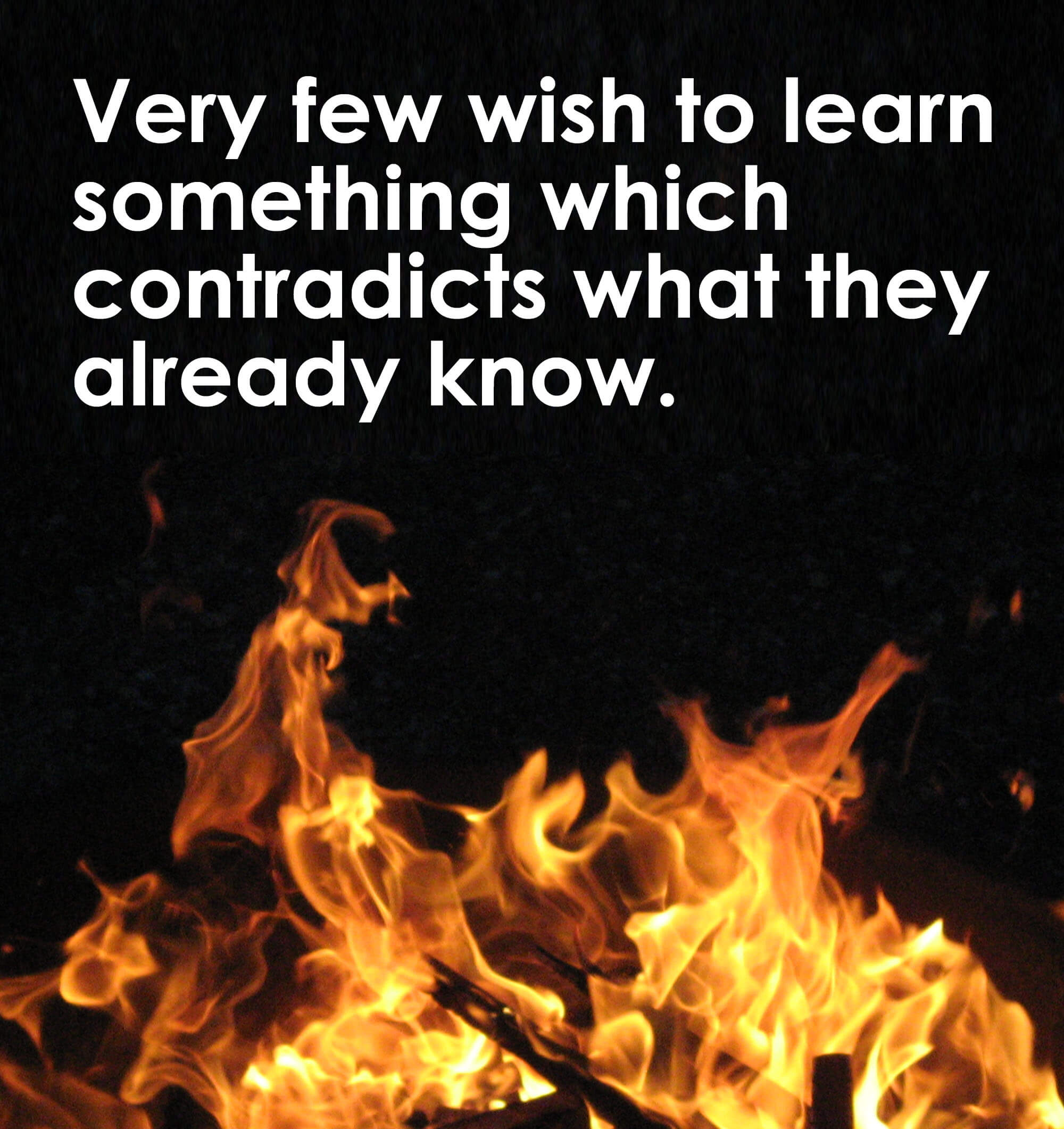 Fire, Healthy Skepticism and the Willingness to Learn Open Minds